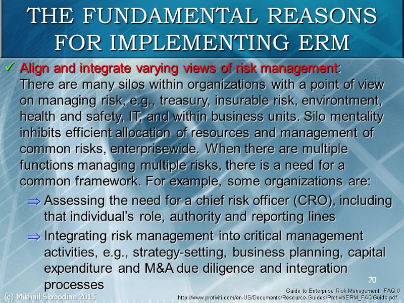 Align and integrate varying views of risk management: There are many silos within organizations